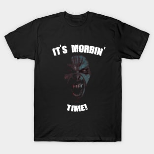 It's morbin' time! T-Shirt